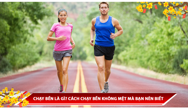 CHẠY BỀN LÀ GÌ? CÁCH CHẠY BỀN KHÔNG MỆT MÀ BẠN NÊN BIẾT